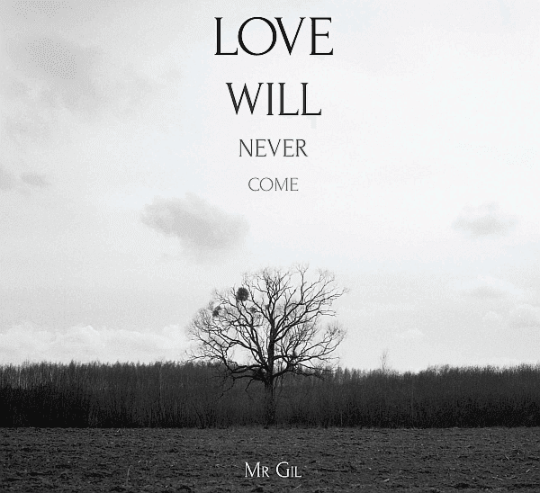Mr Gil - Love Will Never Come