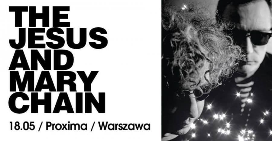 The Jesus & Mary Chain - Proxima - Warszawa