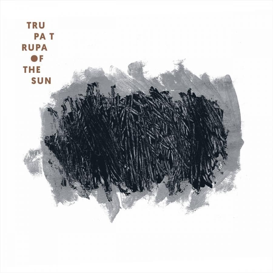 Trupa Trupa - Of The Sun