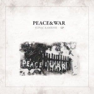 Peace & War - Łupiąc Kamienie