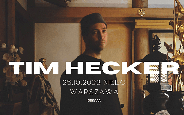 Tim Hecker zagra w Warszawie