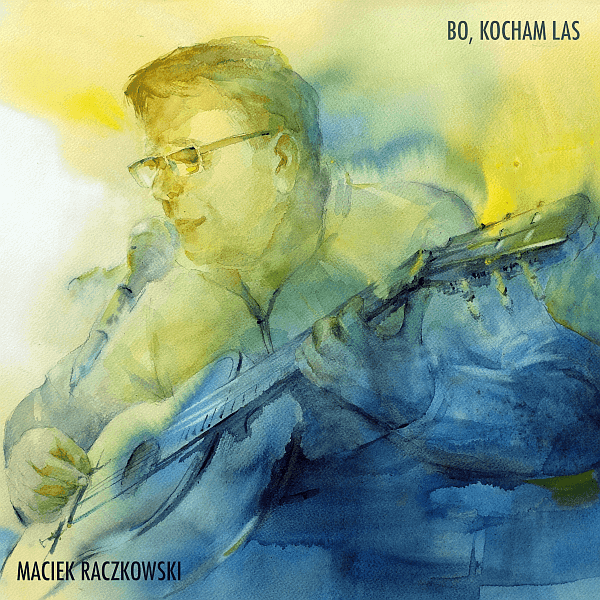 Maciek Raczkowski kocha las