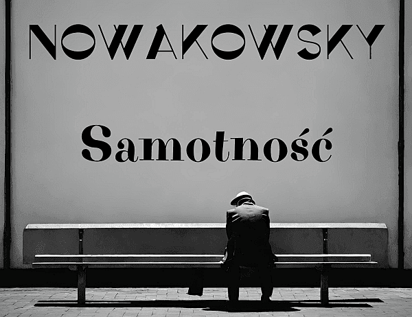 Nowakowsky śpiewa o samotności