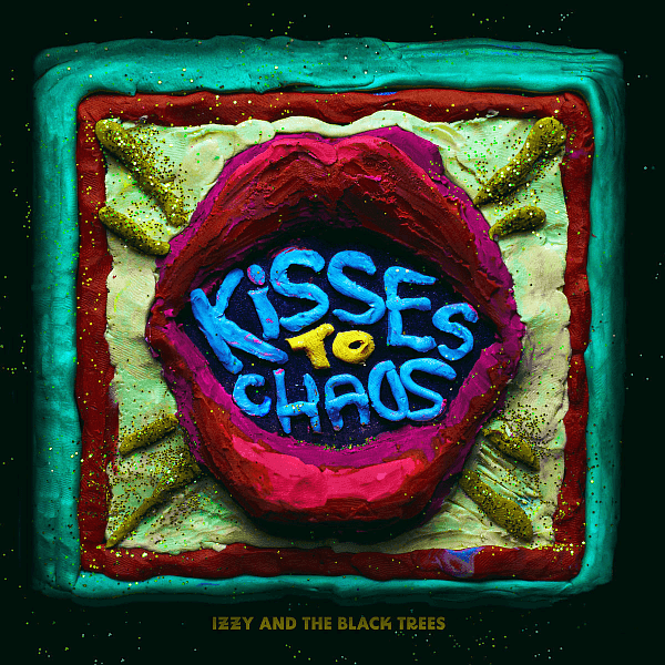 Izzy and the Black Trees - Kisses To Chaos