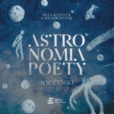 Mela Koteluk & Kwadrofonik - Astronomia Poety. Baczyński