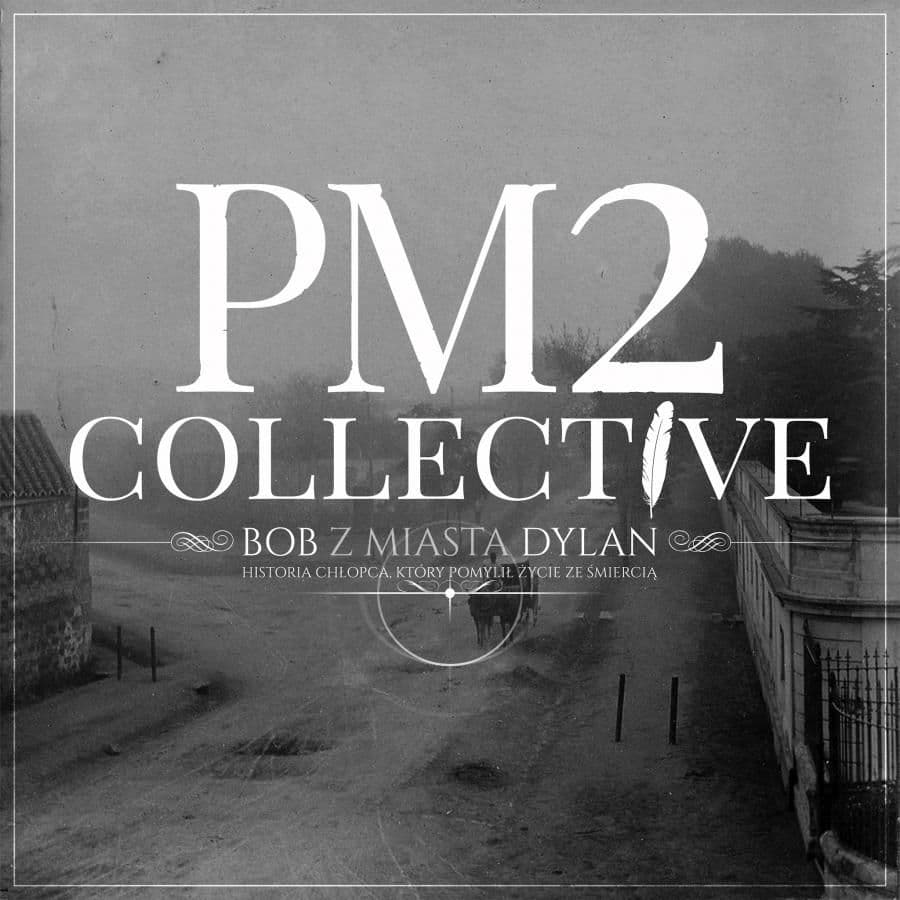 PM2 Collective - Bob Z Miasta Dylan