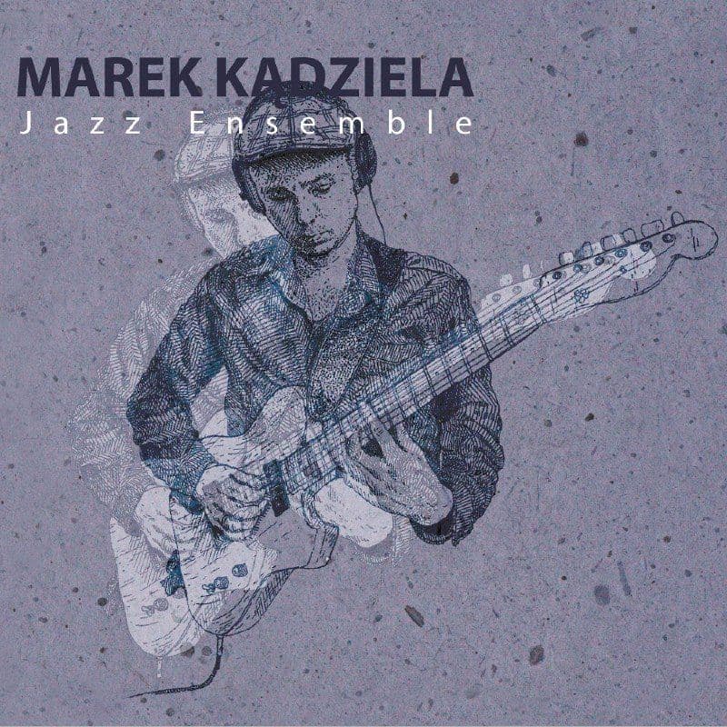 Marek Kądziela - Marek Kądziela Jazz Ensemble